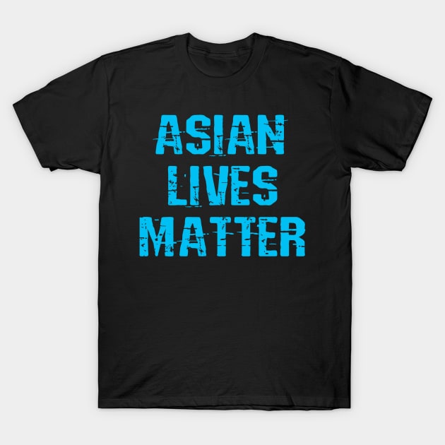 Asian pride. Asian and proud. Asian lives matter. Stop Asian hate. Respect Asian people, women. Blue design T-Shirt by BlaiseDesign